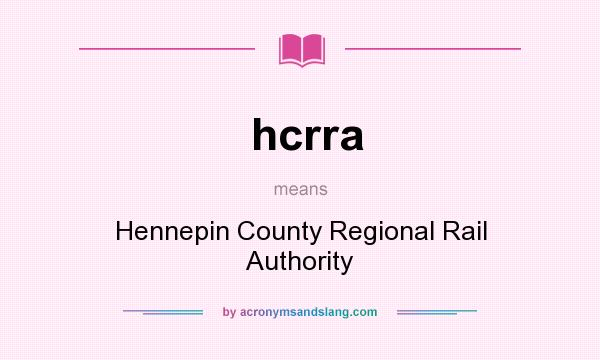 What does hcrra mean? It stands for Hennepin County Regional Rail Authority