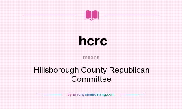 What does hcrc mean? It stands for Hillsborough County Republican Committee
