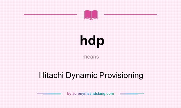 What does hdp mean? It stands for Hitachi Dynamic Provisioning