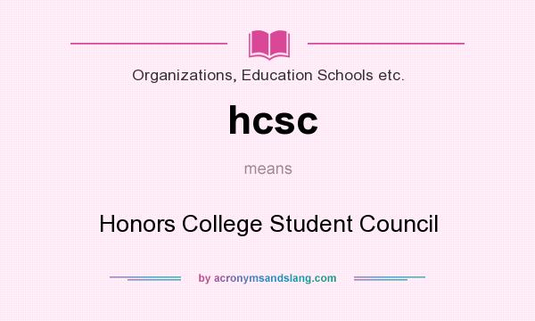 What does hcsc mean? It stands for Honors College Student Council