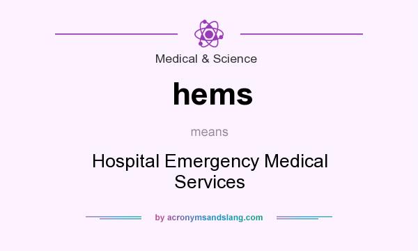 What does hems mean? It stands for Hospital Emergency Medical Services