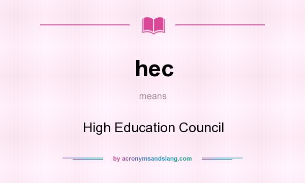 What does hec mean? It stands for High Education Council
