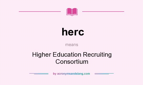 What does herc mean? It stands for Higher Education Recruiting Consortium