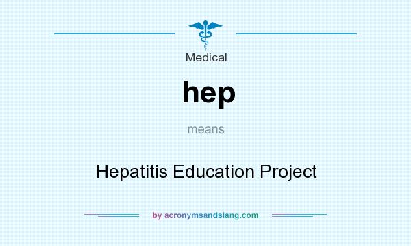 What does hep mean? It stands for Hepatitis Education Project