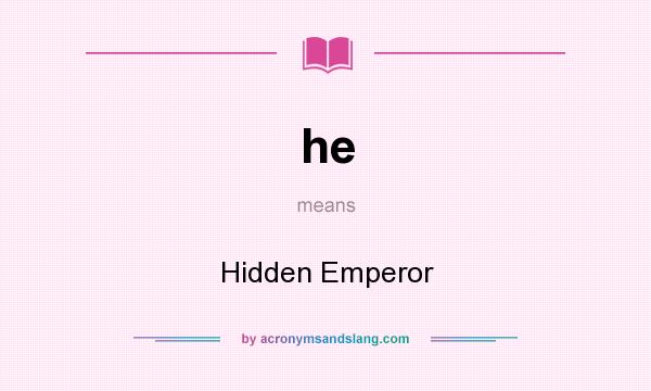 What does he mean? It stands for Hidden Emperor