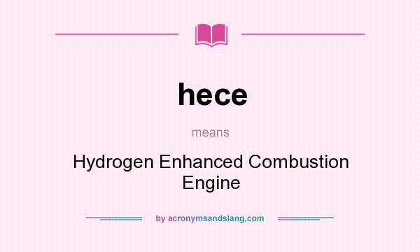 What does hece mean? It stands for Hydrogen Enhanced Combustion Engine