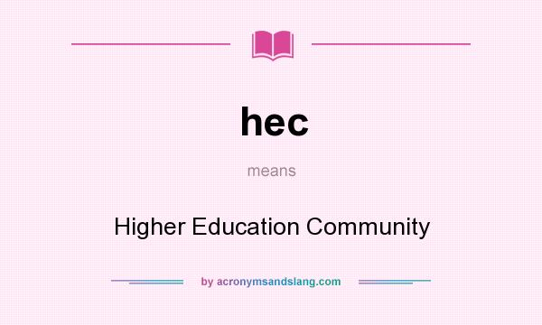 What does hec mean? It stands for Higher Education Community