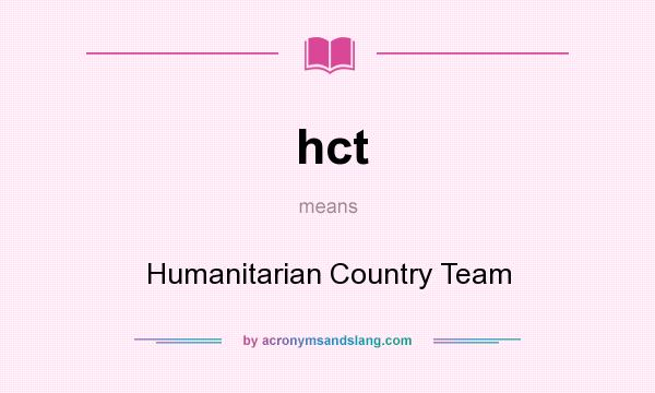 What does hct mean? It stands for Humanitarian Country Team