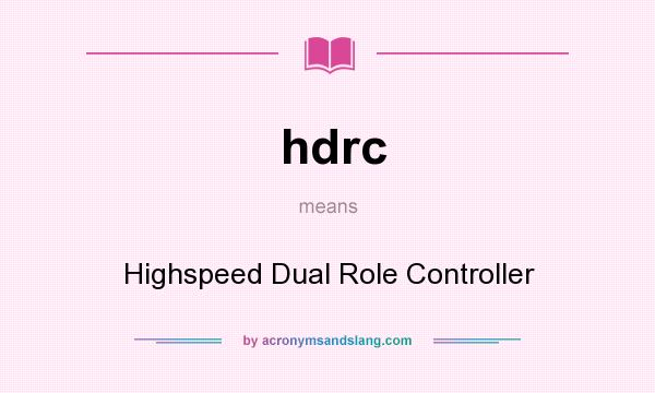 What does hdrc mean? It stands for Highspeed Dual Role Controller