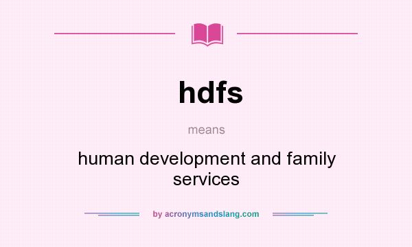 What does hdfs mean? It stands for human development and family services