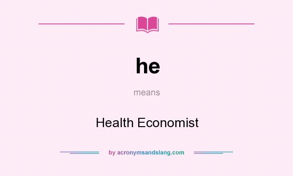 What does he mean? It stands for Health Economist