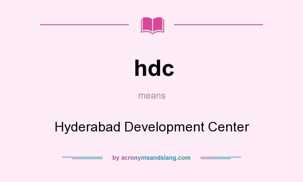 What does hdc mean? It stands for Hyderabad Development Center