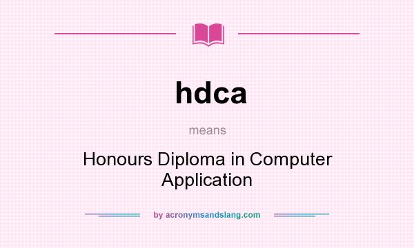 What does hdca mean? It stands for Honours Diploma in Computer Application