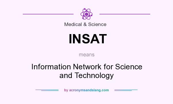 What does INSAT mean? It stands for Information Network for Science and Technology