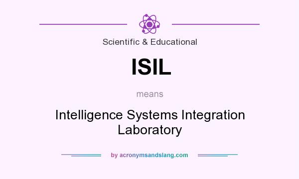 What does ISIL mean? It stands for Intelligence Systems Integration Laboratory