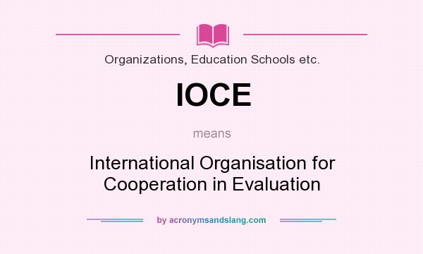 What does IOCE mean? It stands for International Organisation for Cooperation in Evaluation