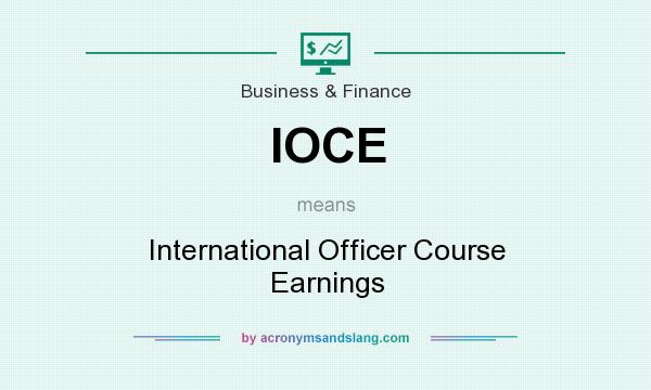 What does IOCE mean? It stands for International Officer Course Earnings