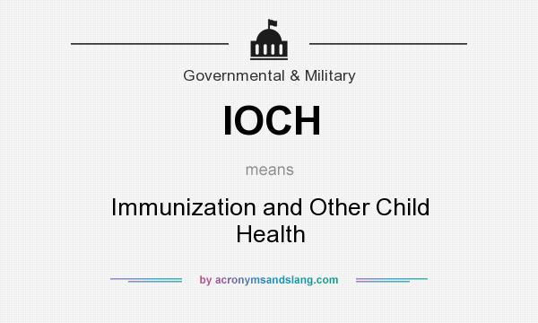 What does IOCH mean? It stands for Immunization and Other Child Health