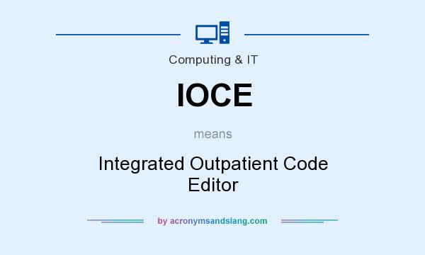 What does IOCE mean? It stands for Integrated Outpatient Code Editor