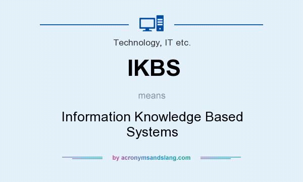 What does IKBS mean? It stands for Information Knowledge Based Systems