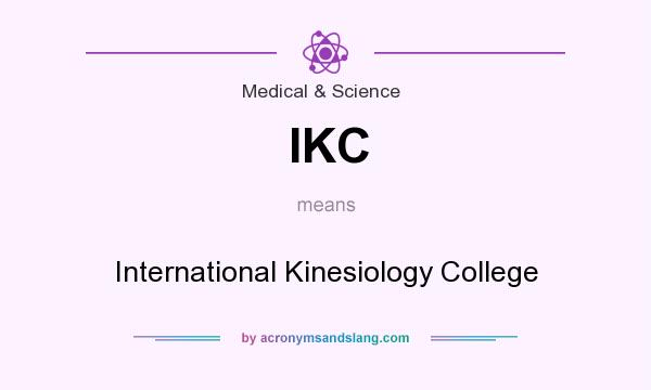 What does IKC mean? It stands for International Kinesiology College