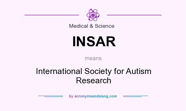 What does INSAR mean? It stands for International Society for Autism Research