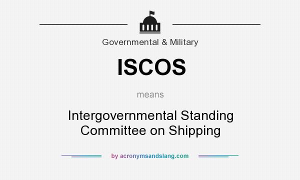What does ISCOS mean? It stands for Intergovernmental Standing Committee on Shipping