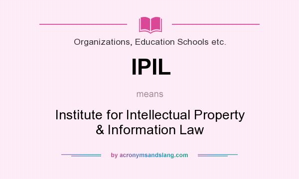What does IPIL mean? It stands for Institute for Intellectual Property & Information Law
