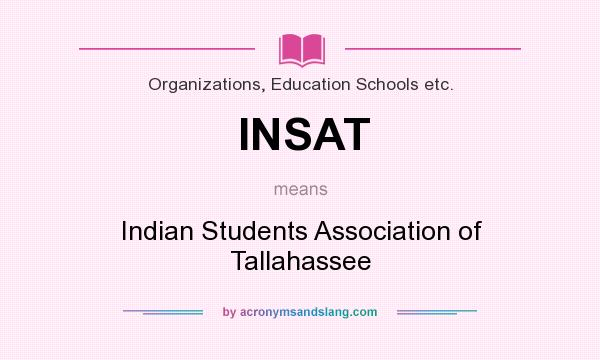 What does INSAT mean? It stands for Indian Students Association of Tallahassee