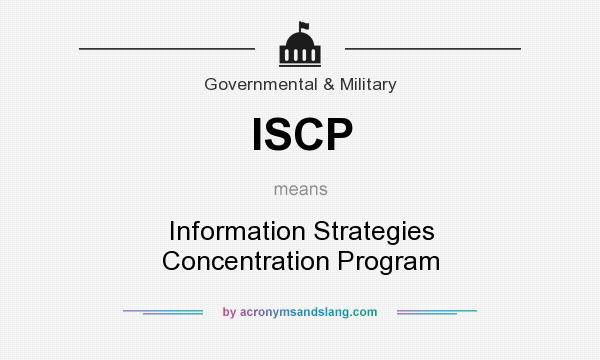 What does ISCP mean? It stands for Information Strategies Concentration Program