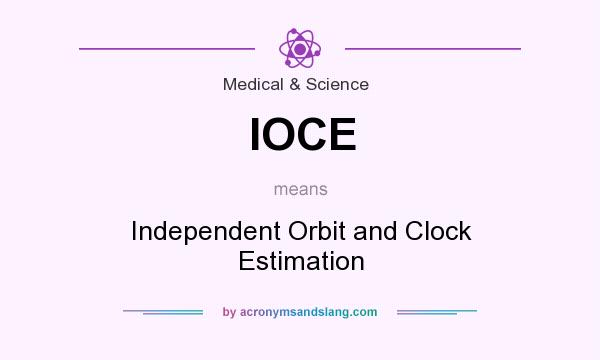 What does IOCE mean? It stands for Independent Orbit and Clock Estimation