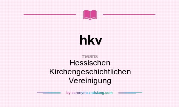 What does hkv mean? It stands for Hessischen Kirchengeschichtlichen Vereinigung