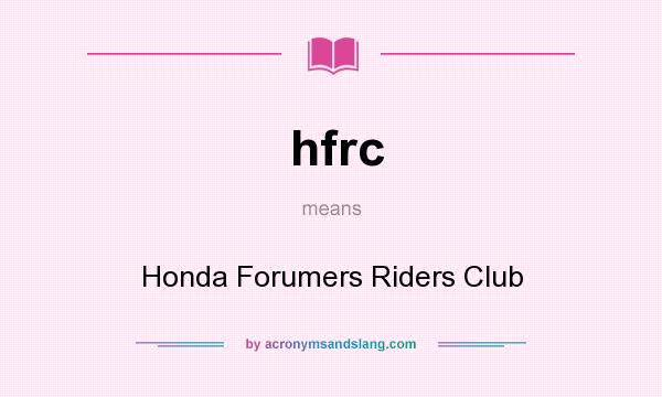 What does hfrc mean? It stands for Honda Forumers Riders Club