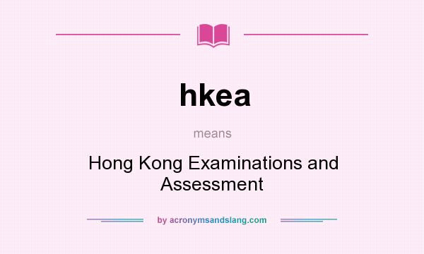 What does hkea mean? It stands for Hong Kong Examinations and Assessment