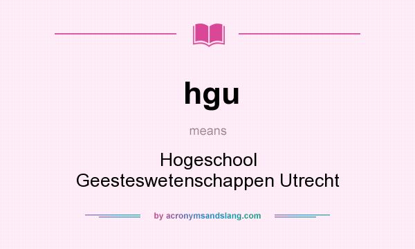 What does hgu mean? It stands for Hogeschool Geesteswetenschappen Utrecht