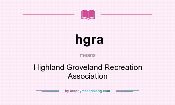 What does hgra mean? It stands for Highland Groveland Recreation Association