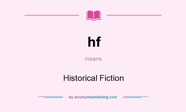 What does hf mean? It stands for Historical Fiction
