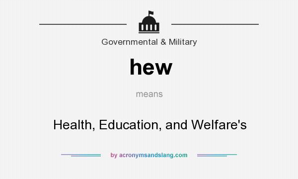 What does hew mean? It stands for Health, Education, and Welfare`s