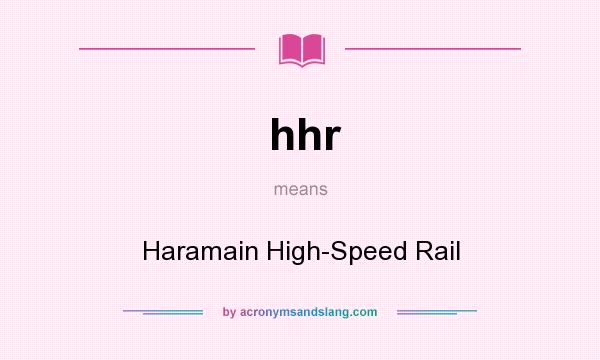 What does hhr mean? It stands for Haramain High-Speed Rail