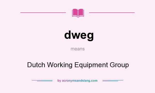 What does dweg mean? It stands for Dutch Working Equipment Group