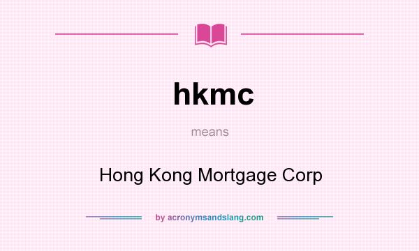 What does hkmc mean? It stands for Hong Kong Mortgage Corp