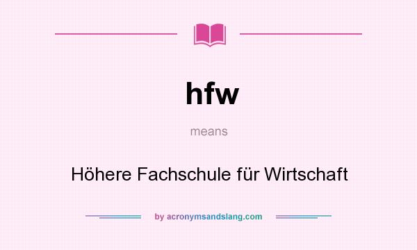 What does hfw mean? It stands for Höhere Fachschule für Wirtschaft