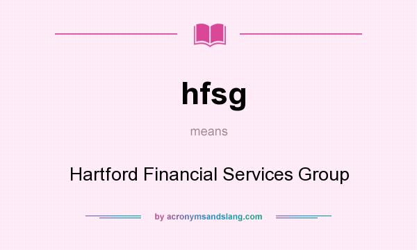 What does hfsg mean? It stands for Hartford Financial Services Group