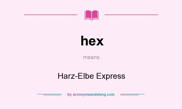 What does hex mean? It stands for Harz-Elbe Express