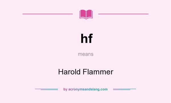 What does hf mean? It stands for Harold Flammer