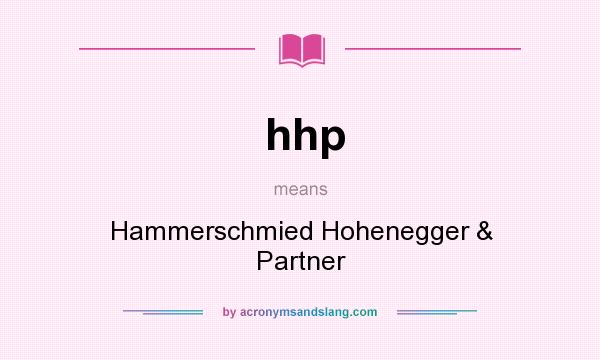 What does hhp mean? It stands for Hammerschmied Hohenegger & Partner