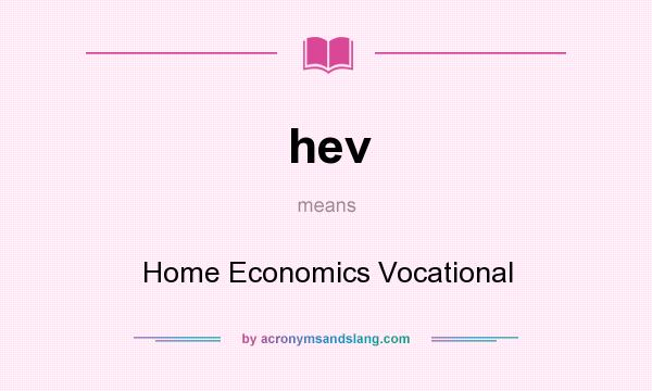 What does hev mean? It stands for Home Economics Vocational