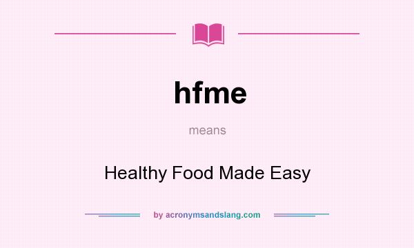 What does hfme mean? It stands for Healthy Food Made Easy