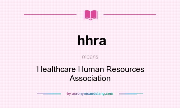 What does hhra mean? It stands for Healthcare Human Resources Association