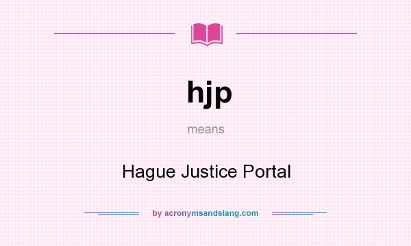 What does hjp mean? It stands for Hague Justice Portal